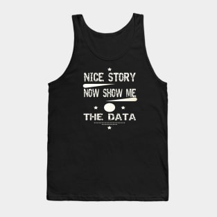 Nice Story Now Show Me The Data Tank Top